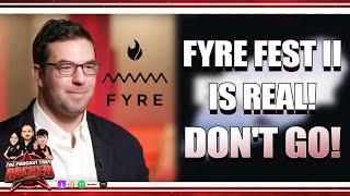 Fyre Fest II Is A TERRIBLE Idea | The Podcast That Rocked #Podcasts