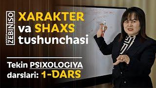 1-Dars. XARAKTER va SHAXS tushunchasi | Zebiniso Ahmedovadan psixologiya darslari