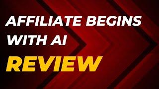 "Affiliate Begins with AI Review – The Ultimate AI-Powered Affiliate Marketing Tool (2024)"