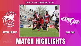 Goroka Lahanis vs Gulf Isou | Match Highlights | Digicel ExxonMobil Cup | Round 7