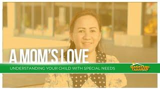 A Mom's Love: Understanding Your Child with Special Needs | Masayang Tahanan | September 27, 2024