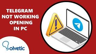 Telegram Not Working Opening in PC