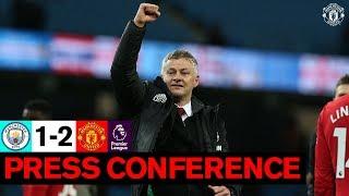 Ole Gunnar Solskjaer | Post Match Press Conference | Man City 1-2 Manchester United | Premier League