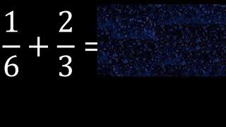 1/6 plus 2/3 Adding Fractions With Unlike Denominators 1/6+2/3 How to find sum of two fractions