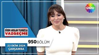 Didem Arslan Yılmaz'la Vazgeçme 950. Bölüm | 23 Ekim 2024