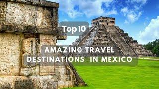 Top 10 Travel Destinations Discoveries in Mexico | Top ten places to visit in Mexico