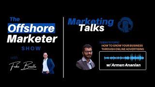 How to grow your business through online advertising w/ Arman Ananian | The Offshore Marketer Show