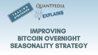 Improving Bitcoin Overnight Seasonality Strategy - Quantpedia Explains (Trading Strategies)