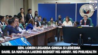 SEN. LOREN LEGARDA GINISA SI LEDESMA DAHIL SA NAPAKA LAKING BUDGET NG ANNIV. NG PHILHEALTH