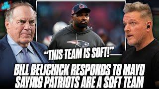 Bill Belichick Reacts To HC Mayo Calling Patriots "A Soft Football Team" | Pat McAfee Show