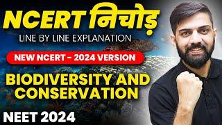 NCERT निचोड़: Biodiversity and Conservation NEET 2024 | NCERT Biology Line by Line Explanation NEET