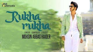 Mohsin Abbas Haider | Rukha Rukha | Official Video