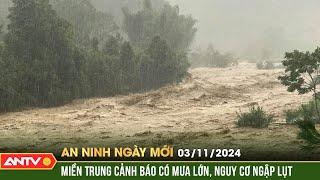 Miền Trung đối diện đợt mưa lũ đỉnh điểm, Bộ Công an chỉ đạo "khẩn" | An ninh ngày mới ngày 3/11