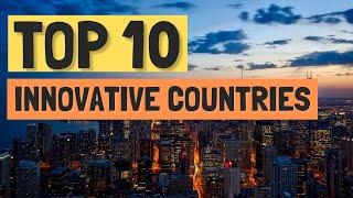 Top 10 Worlds Most Innovative Countries