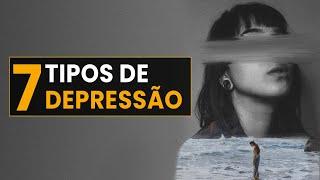 7 TIPOS DE DEPRESSÃO [Sintomas, Graus e Como Evitar]