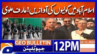 Arif Alvi Big Statement - Islamabad - PTI Protest | Geo News 12 PM Bulletin | 23 December 2024