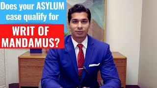 Does your Asylum Case Qualify for Writ of Mandamus?