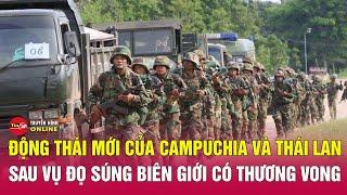 Toàn cảnh vụ binh sĩ Campuchia Thái Lan đấu súng tại biên giới, có thương vong, hé lộ động thái mới