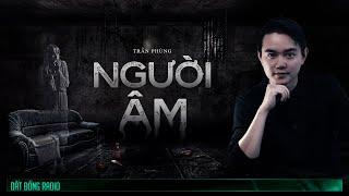 Nghe truyện ma : NGƯỜI ÂM - Chuyện ma Nguyễn Huy kể