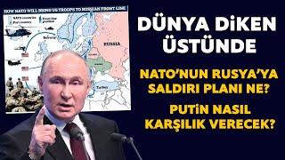 NATO'nun Rusya'ya saldırı planı ne? Putin nasıl karşılık verecek? Dünya diken üstünde