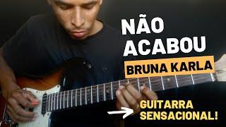  NÃO ACABOU  | BRUNA KARLA | GUITARRA | Gabriel Nunes