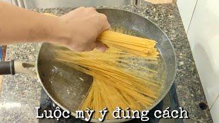 LUỘC MỲ Ý ĐÚNG CÁCH, Cách luộc mỳ ý ( Spaghetti ) sao cho mỳ chín không bị gãy