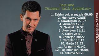 Batyr Muhammedow - Saylama Türkmen halk aydymlary | #halkaydymlar