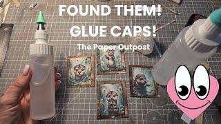 FOUND THEM! Glue Bottle Caps!  The  Paper Outpost!