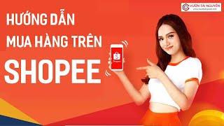 Cách Mua Hàng Trên Shopee Cực Đơn Giản Và Chi Tiết Từ A - Z