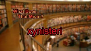 What does xynisteri mean?