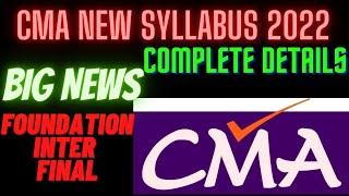 Breaking News I CMA New syllabus 2022 I Complete details CMA FOUNDATION INTER & FINAL