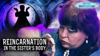 Reincarnation in the Sister’s Body – PSYCHIC INVESTIGATIONS | Paranormal | Scary