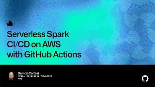 Serverless Spark CI:CD on AWS with GitHub Actions - Universe 2022