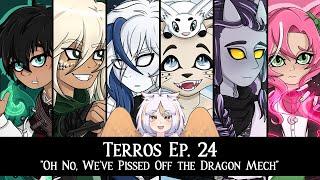 [TERROS EP. 24] Oh No, We've Pissed Off the Dragon Mech