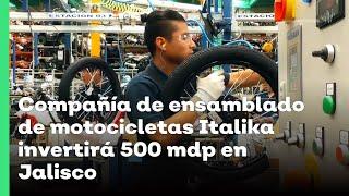 Compañía de ensamblado de motocicletas Italika invertirá 500 mdp en Jalisco | Jalisco Noticias