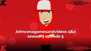 Johncenagamesandvideos q&a season 3 episode 5