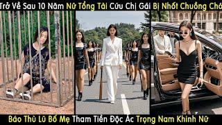 Thiên Kim Về Làng Sau 10 Năm, Cứu Chị Gái Khờ Bị Nhốt Vào Chuồng C.hó Xin Ăn Báo Thù Lũ Bố Mẹ Độc Ác