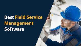 Best Field Service Management Software