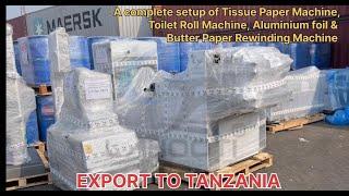 Export to Tanzania | Tissue paper, Toilet Roll, Foil & butter paper machine export to tanzania