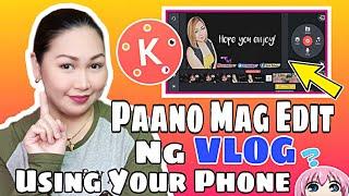 PAANO MAG EDIT NG VLOG SA KINEMASTER