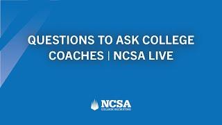 Questions to Ask College Coaches | NCSA Live