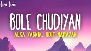 Bole Chudiyan (Lyrics) - Sonu Nigam, Alka Yagnik, Udit Narayan