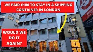 We stayed in a shipping container in London - Find out if we would do it again!