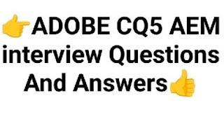 ADOBE CQ5 AEM interview Questions And Answers