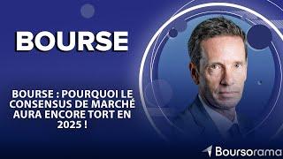 Bourse : pourquoi le consensus de marché aura encore tort en 2025 !