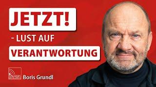 Jetzt! - Lust auf Verantwortung | Boris Grundl