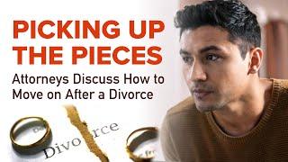 Picking Up the Pieces: Attorneys Discuss How to Move on After a Divorce - Men's Divorce Podcast