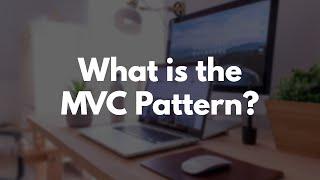 The MVC Pattern Explained