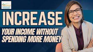 INCREASE YOUR INCOME WITHOUT SPENDING MORE MONEY