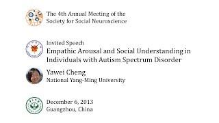 Empathic Arousal and Social Understanding: Yawei Cheng at S4SN2013